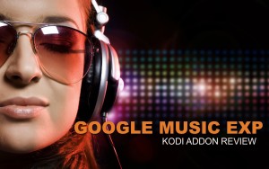 Read more about the article Google Music EXP Kodi Addon Review
